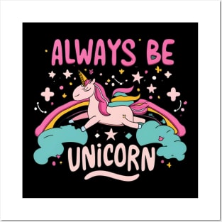 Always be a unicorn Posters and Art